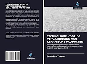 TECHNOLOGIE VOOR DE VERVAARDIGING VAN KERAMISCHE PRODUCTEN