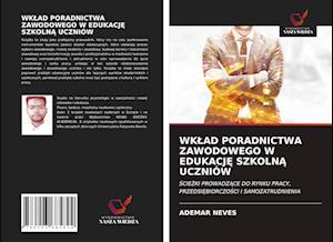 WK¿AD PORADNICTWA ZAWODOWEGO W EDUKACJ¿ SZKOLN¿ UCZNIÓW