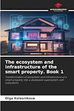 The ecosystem and infrastructure of the smart property. Book 1