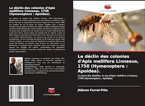 Le déclin des colonies d'Apis mellifera Linnaeus, 1758 (Hymenoptera : Apoidea).