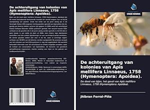 De achteruitgang van kolonies van Apis mellifera Linnaeus, 1758 (Hymenoptera: Apoidea).