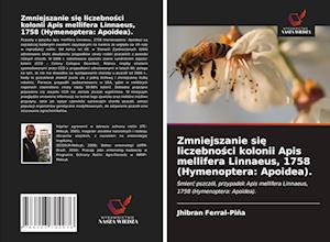 Zmniejszanie sie liczebnosci kolonii Apis mellifera Linnaeus, 1758 (Hymenoptera: Apoidea).