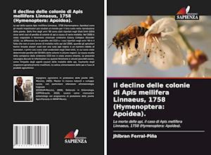 Il declino delle colonie di Apis mellifera Linnaeus, 1758 (Hymenoptera: Apoidea).