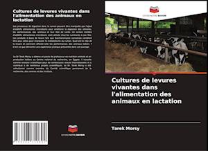 Cultures de levures vivantes dans l'alimentation des animaux en lactation