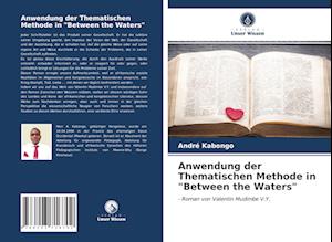 Anwendung der Thematischen Methode in "Between the Waters"