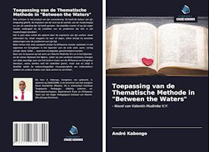 Toepassing van de Thematische Methode in "Between the Waters"