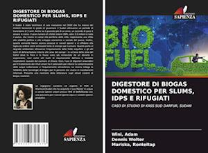 DIGESTORE DI BIOGAS DOMESTICO PER SLUMS, IDPS E RIFUGIATI