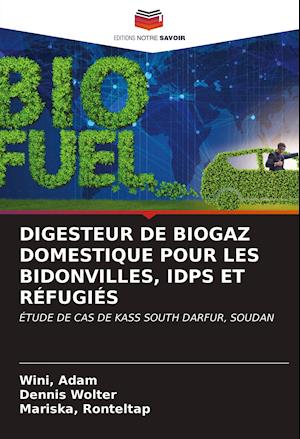 DIGESTEUR DE BIOGAZ DOMESTIQUE POUR LES BIDONVILLES, IDPS ET RÉFUGIÉS