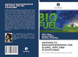 HAUSHALTS-BIOGASFERMENTER FÜR SLUMS, IDPS UND FLÜCHTLINGE