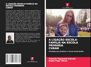 A LIGAÇÃO ESCOLA-FAMÍLIA NA ESCOLA PRIMÁRIA CUBAN