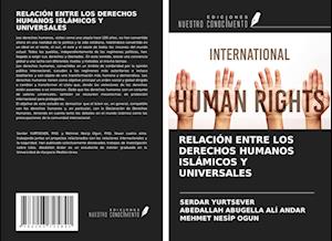 RELACIÓN ENTRE LOS DERECHOS HUMANOS ISLÁMICOS Y UNIVERSALES