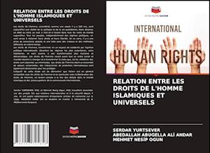 RELATION ENTRE LES DROITS DE L'HOMME ISLAMIQUES ET UNIVERSELS