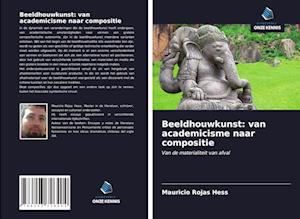 Beeldhouwkunst: van academicisme naar compositie