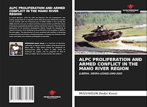 ALPC PROLIFERATION AND ARMED CONFLICT IN THE MANO RIVER REGION