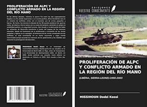 PROLIFERACIÓN DE ALPC Y CONFLICTO ARMADO EN LA REGIÓN DEL RÍO MANO