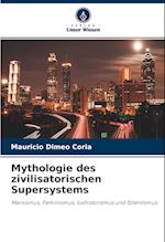 Mythologie des zivilisatorischen Supersystems