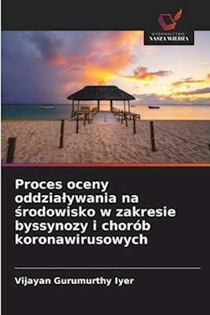 Proces oceny oddzia¿ywania na ¿rodowisko w zakresie byssynozy i chorób koronawirusowych