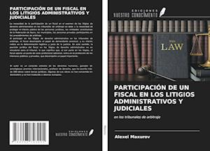 PARTICIPACIÓN DE UN FISCAL EN LOS LITIGIOS ADMINISTRATIVOS Y JUDICIALES