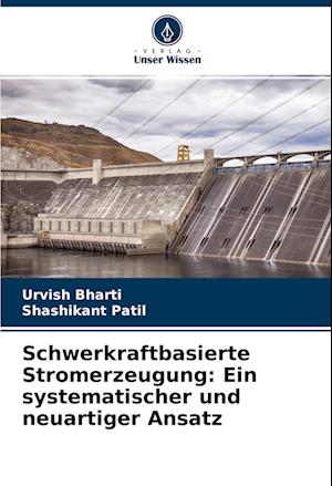 Schwerkraftbasierte Stromerzeugung: Ein systematischer und neuartiger Ansatz