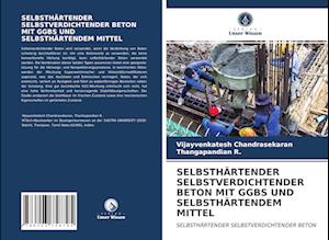 SELBSTHÄRTENDER SELBSTVERDICHTENDER BETON MIT GGBS UND SELBSTHÄRTENDEM MITTEL