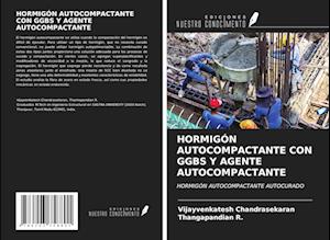 HORMIGÓN AUTOCOMPACTANTE CON GGBS Y AGENTE AUTOCOMPACTANTE