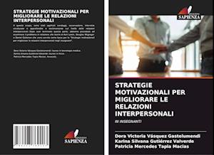 STRATEGIE MOTIVAZIONALI PER MIGLIORARE LE RELAZIONI INTERPERSONALI