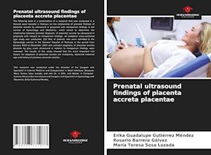 Prenatal ultrasound findings of placenta accreta placentae