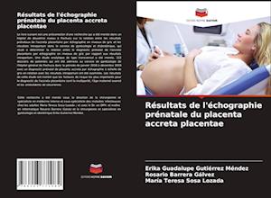 Résultats de l'échographie prénatale du placenta accreta placentae