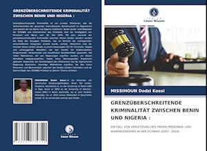 GRENZÜBERSCHREITENDE KRIMINALITÄT ZWISCHEN BENIN UND NIGERIA :