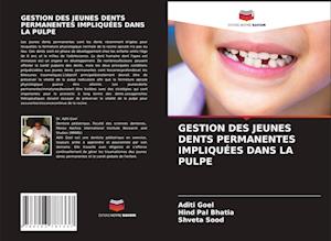 GESTION DES JEUNES DENTS PERMANENTES IMPLIQUÉES DANS LA PULPE