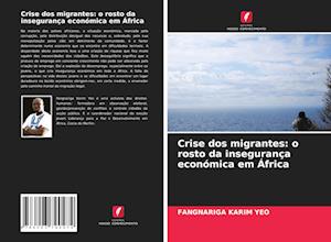 Crise dos migrantes: o rosto da insegurança económica em África