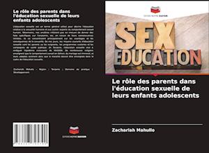 Le rôle des parents dans l'éducation sexuelle de leurs enfants adolescents