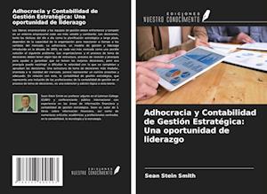 Adhocracia y Contabilidad de Gestión Estratégica: Una oportunidad de liderazgo