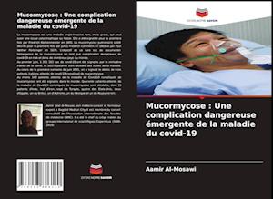 Mucormycose : Une complication dangereuse émergente de la maladie du covid-19