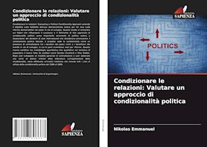 Condizionare le relazioni: Valutare un approccio di condizionalità politica