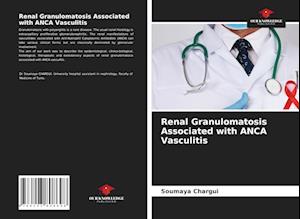 Renal Granulomatosis Associated with ANCA Vasculitis