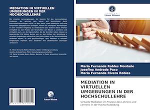 MEDIATION IN VIRTUELLEN UMGEBUNGEN IN DER HOCHSCHULLEHRE