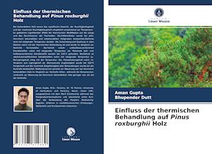 Einfluss der thermischen Behandlung auf Pinus roxburghii Holz