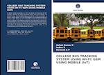 COLLEGE BUS TRACKING SYSTEM USING WI-FI/ GSM USING MOBILE (IoT)