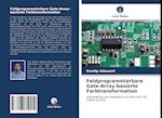 Feldprogrammierbare Gate-Array-basierte Farbtransformation