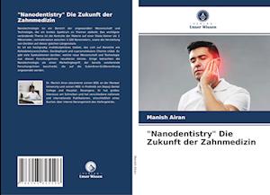 "Nanodentistry" Die Zukunft der Zahnmedizin