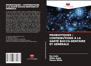 PROBIOTIQUES : CONTRIBUTIONS À LA SANTÉ BUCCO-DENTAIRE ET GÉNÉRALE