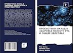 PROBIOTIKI: VKLAD V ZDOROV'E POLOSTI RTA I OBShhEE ZDOROV'E
