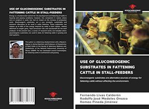 USE OF GLUCONEOGENIC SUBSTRATES IN FATTENING CATTLE IN STALL-FEEDERS