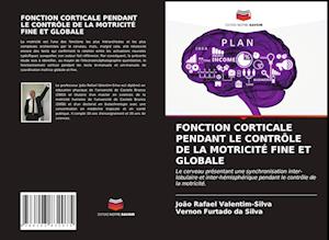 FONCTION CORTICALE PENDANT LE CONTRÔLE DE LA MOTRICITÉ FINE ET GLOBALE