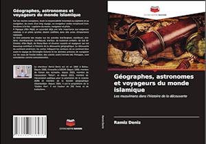 Géographes, astronomes et voyageurs du monde islamique