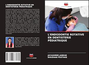 L'ENDODONTIE ROTATIVE EN DENTISTERIE PÉDIATRIQUE