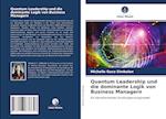 Quantum Leadership und die dominante Logik von Business Managern