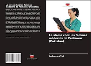 Le stress chez les femmes médecins de Peshawar (Pakistan)