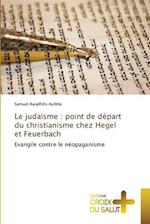 Le judaïsme : point de départ du christianisme chez Hegel et Feuerbach